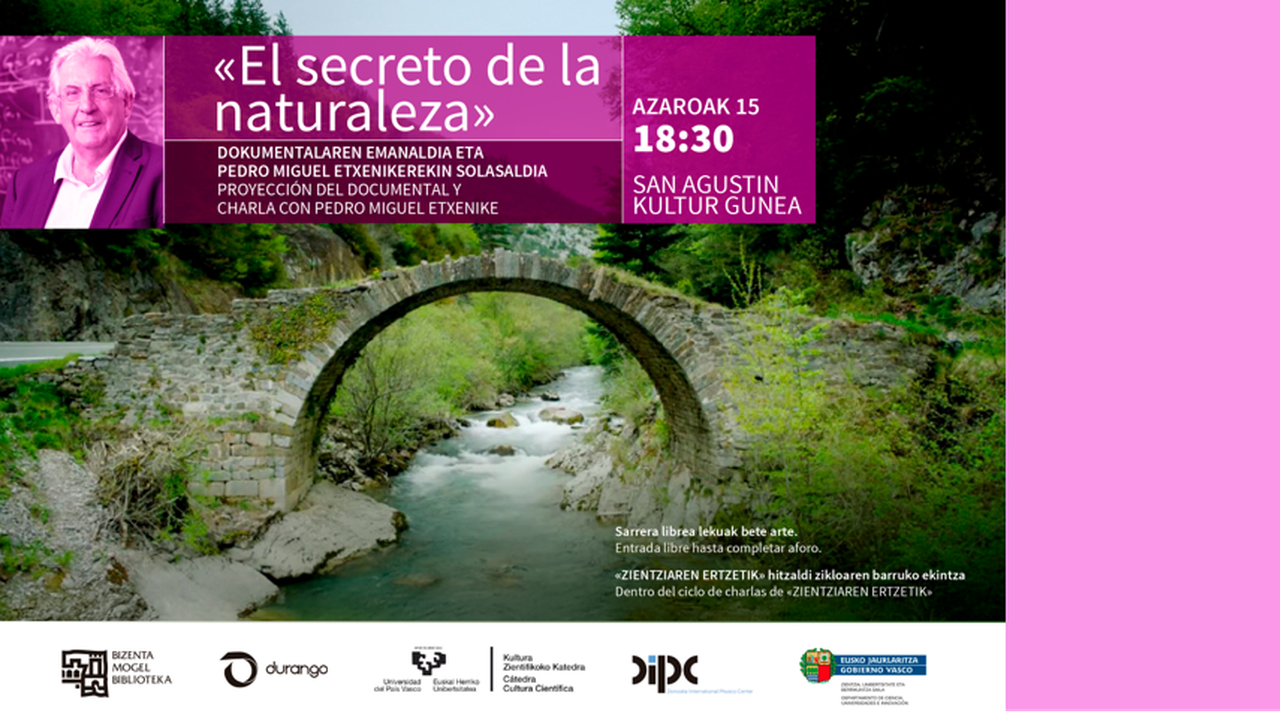 Screening of the documentary ‘El secreto de la naturaleza’ and colloquium with Pedro Miguel Etxenike in Durango Screening of the documentary ‘El secreto de la naturaleza’ and colloquium with Pedro Miguel Etxenike in Durango
