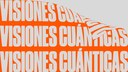 "Visiones Cuánticas" arte eta zientzia erakusketa "Visiones Cuánticas" arte eta zientzia erakusketa